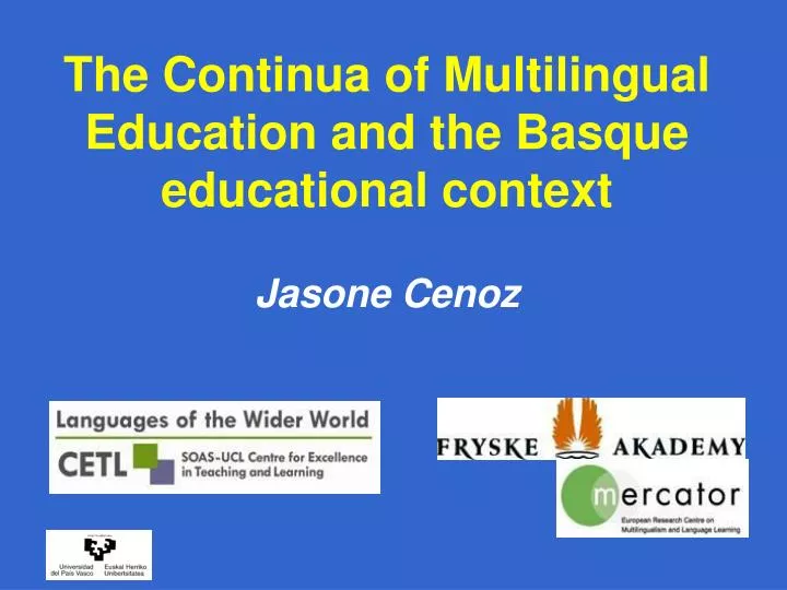 the continua of multilingual education and the basque educational context jasone cenoz