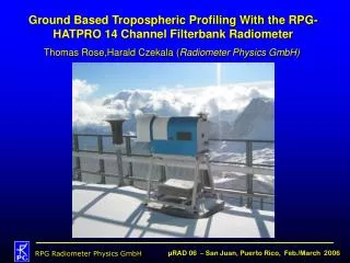 Ground Based Tropospheric Profiling With the RPG-HATPRO 14 Channel Filterbank Radiometer