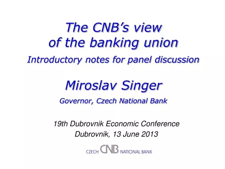 the cnb s view o f the banking union introductory notes for panel discussion