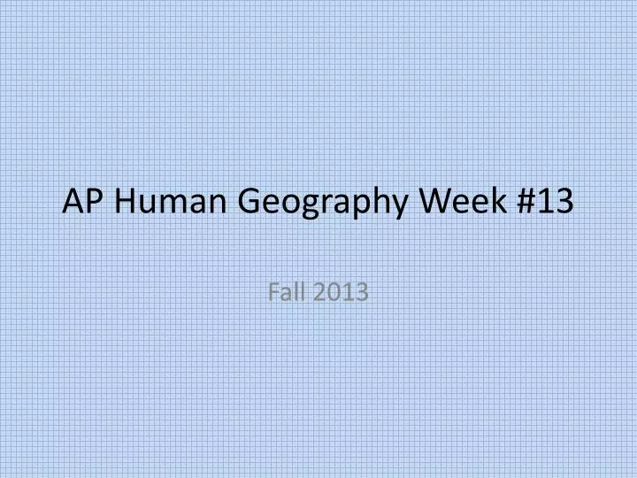 ap human geography week 13