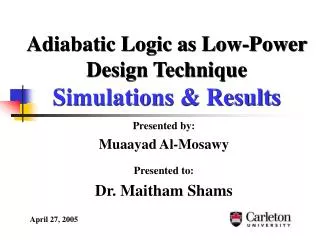 Adiabatic Logic as Low-Power Design Technique Simulations &amp; Results