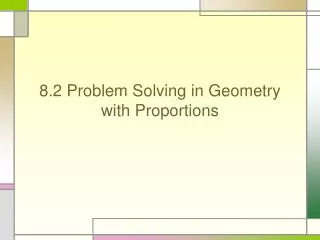 8.2 Problem Solving in Geometry with Proportions