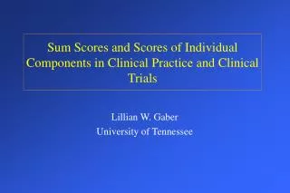 Sum Scores and Scores of Individual Components in Clinical Practice and Clinical Trials