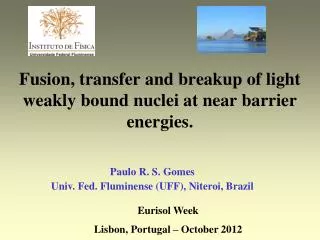 Fusion, transfer and breakup of light weakly bound nuclei at near barrier energies.