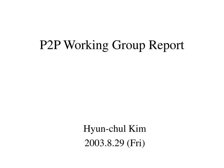 p2p working group report