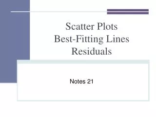 Scatter Plots Best-Fitting Lines Residuals