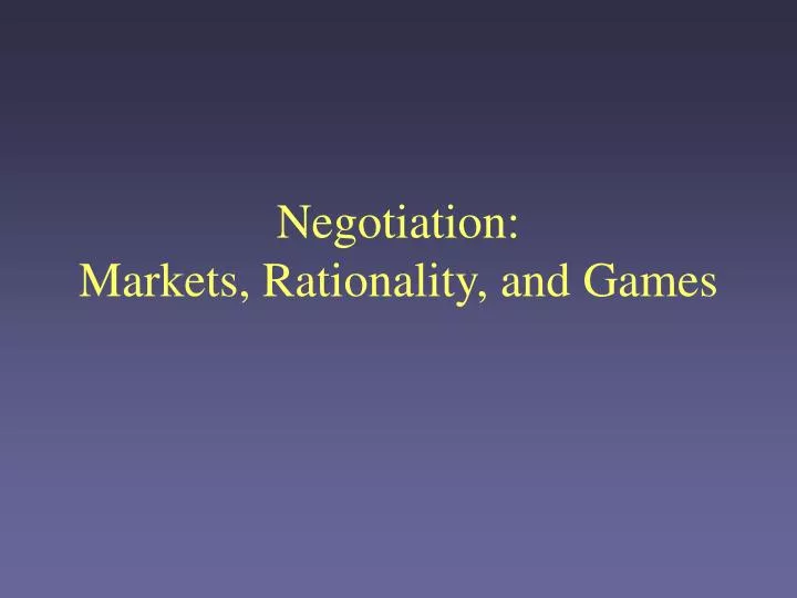 negotiation markets rationality and games