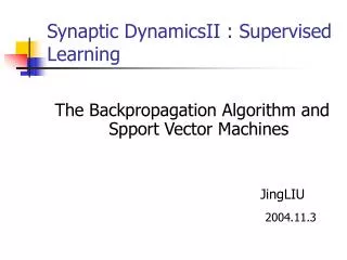 Synaptic DynamicsII : Supervised Learning