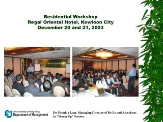 Residential Workshop Regal Oriental Hotel, Kowloon City December 20 and 21, 2003