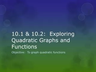 10.1 &amp; 10.2: Exploring Quadratic Graphs and Functions
