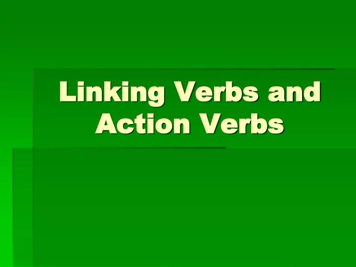 linking verbs and action verbs