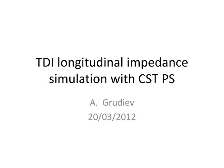 tdi longitudinal impedance simulation with cst ps