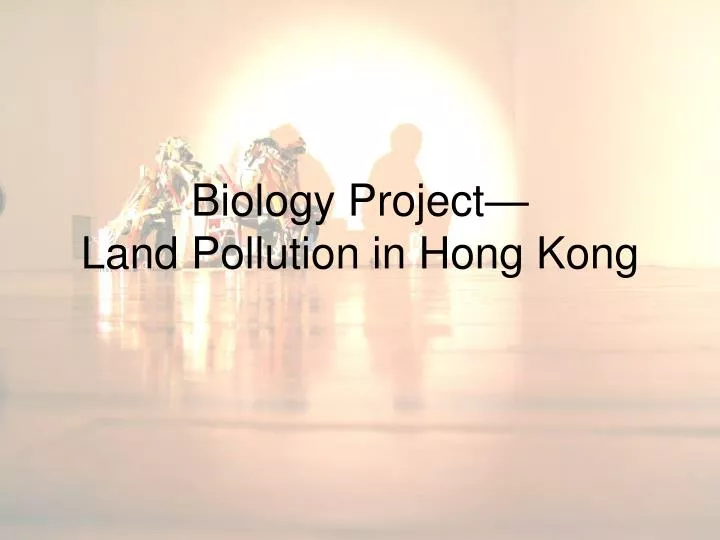 biology project land pollution in hong kong