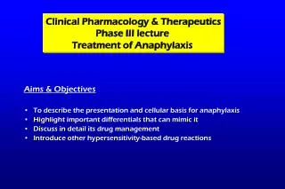 Clinical Pharmacology &amp; Therapeutics Phase III lecture Treatment of Anaphylaxis