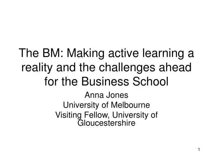 the bm making active learning a reality and the challenges ahead for the business school