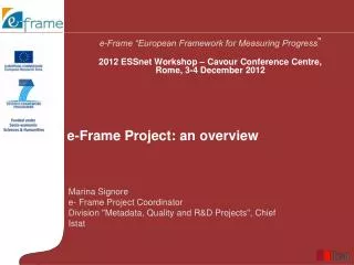 Marina Signore e- Frame Project Coordinator Division &quot;Metadata, Quality and R&amp;D Projects&quot;, Chief
