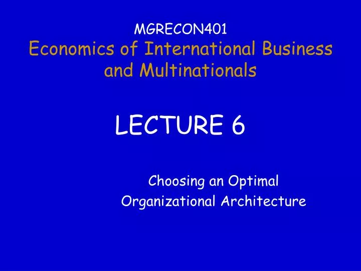 mgrecon401 economics of international business and multinationals lecture 6