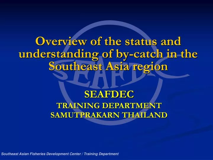 overview of the status and understanding of by catch in the southeast asia region
