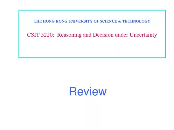 the hong kong university of science technology csit 5220 reasoning and decision under uncertainty