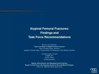 Atypical Femoral Fractures: Findings and Task Force Recommendations Based on the Symposium