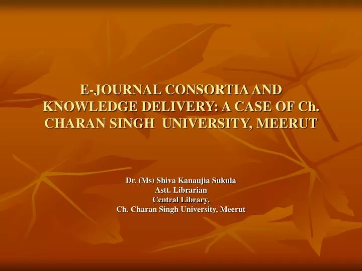 e journal consortia and knowledge delivery a case of ch charan singh university meerut