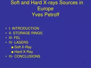I- INTRODUCTION II- STORAGE RINGS III- FEL IV- LASERS ? Soft X-Ray ? Hard X-Ray