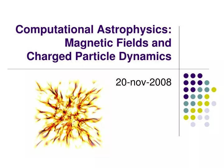 computational astrophysics magnetic fields and charged particle dynamics