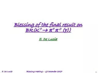 Blessing of the final result on BR(K + ? p + p 0 ( g ) ) E. De Lucia
