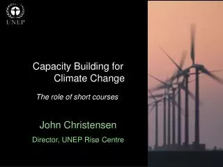 Capacity Building for 	Climate Change The role of short courses John Christensen