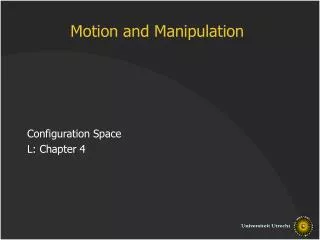 Motion and Manipulation