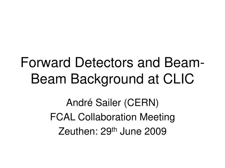 forward detectors and beam beam background at clic
