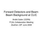 Forward Detectors and Beam-Beam Background at CLIC - slide 1