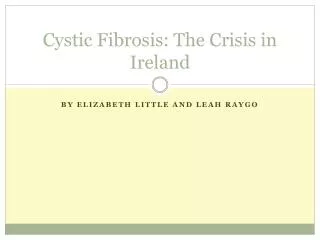 Cystic Fibrosis: The Crisis in Ireland