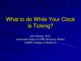 What to do While Your Clock is Ticking?