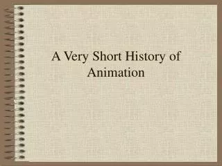 A Very Short History of Animation