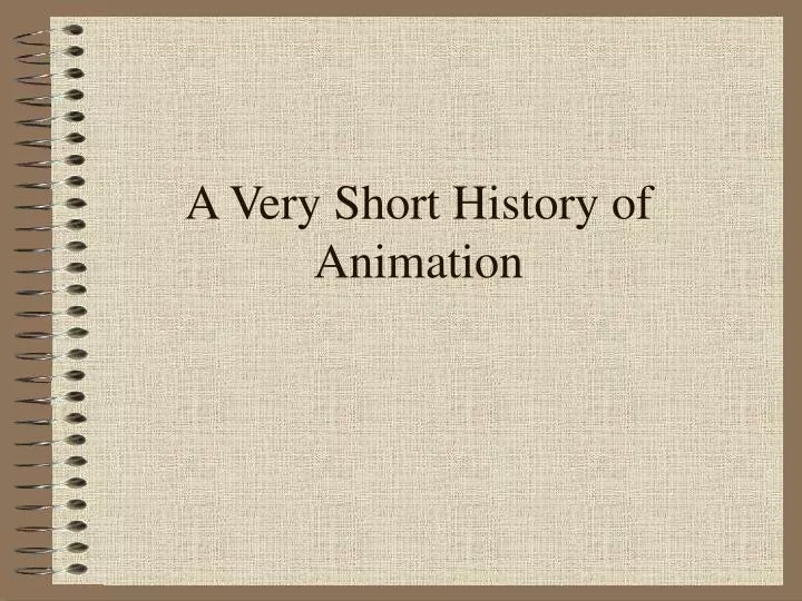 a very short history of animation