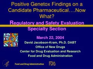 March 22, 2004 David Jacobson-Kram, Ph.D. DABT Office of New Drugs