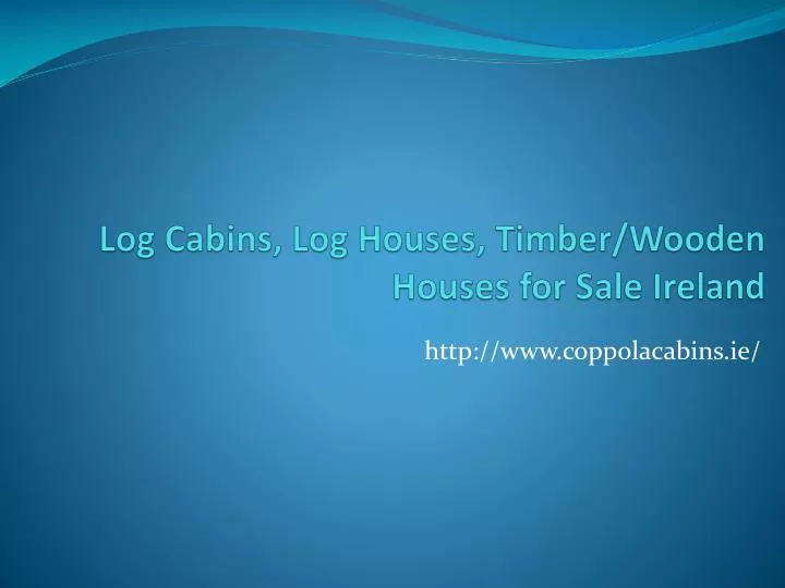 log cabins log houses timber wooden houses for sale ireland