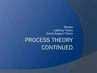 Process Theory Continued