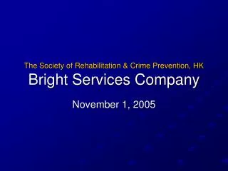 The Society of Rehabilitation &amp; Crime Prevention, HK Bright Services Company