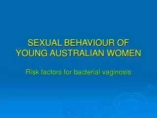 SEXUAL BEHAVIOUR OF YOUNG AUSTRALIAN WOMEN