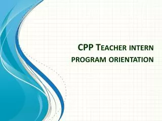 CPP Teacher intern program orientation