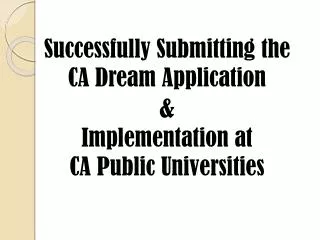 Successfully Submitting the CA Dream Application &amp; Implementation at CA Public Universities