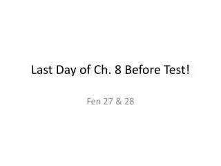 Last Day of Ch. 8 Before Test!