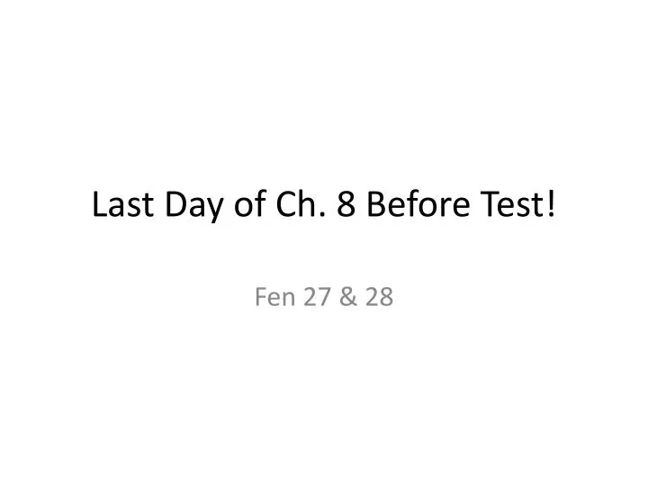 last day of ch 8 before test