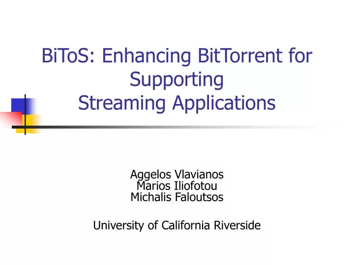 bitos enhancing bittorrent for supporting streaming applications
