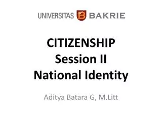 CITIZENSHIP Session II National Identity