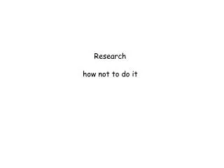 Research how not to do it