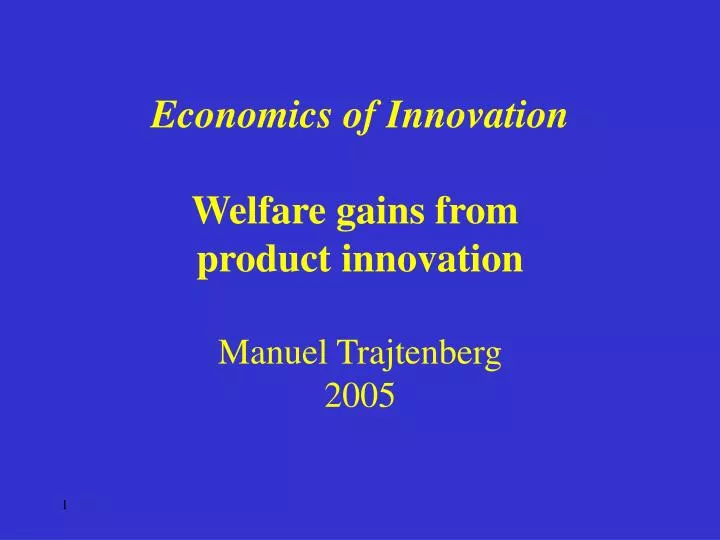 economics of innovation welfare gains from product innovation manuel trajtenberg 2005