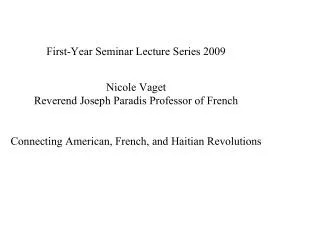 First-Year Seminar Lecture Series 2009 Nicole Vaget Reverend Joseph Paradis Professor of French